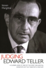 Image for Judging Edward Teller  : a closer look at one of the most influential scientists of the twentieth century