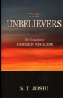 Image for The unbelievers  : the evolution of modern atheism