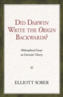 Image for Did Darwin write the Origin backwards?: philosophical essays on Darwin&#39;s theory