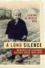 Image for A long silence: memories of a German refugee child, 1941-1958