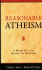 Image for Reasonable atheism  : a moral case for respectful disbelief