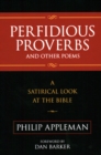 Image for Perfidious proverbs and other poems  : a satirical look at the Bible