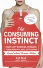Image for The consuming instinct: what juicy burgers, Ferraris, pornography, and gift giving reveal about human nature