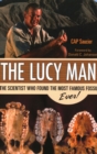 Image for The Lucy man  : the scientist who found the most famous fossil ever