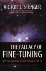 Image for The fallacy of fine-tuning  : why the universe is not designed for us