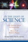Image for In the light of science: our ancient quest for knowledge and the measure of modern physics