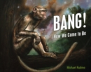Image for Bang! : How We Came to Be