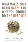 Image for What makes your brain happy and why you should do the opposite