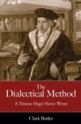 Image for The dialectical method  : a treatise Hegel never wrote
