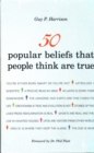 Image for 50 popular beliefs that people think are true