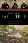 Image for Decided on the Battlefield : Grant, Sherman, Lincoln and the Election of 1864