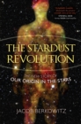 Image for The stardust revolution  : the new story of our origin in the stars