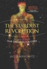 Image for The stardust revolution: the new story of our origin in the stars