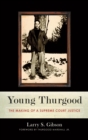 Image for Young Thurgood: the making of a Supreme Court justice
