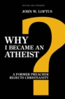 Image for Why I became an atheist  : a former preacher rejects Christianity