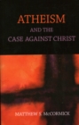Image for Atheism and the case against Christ