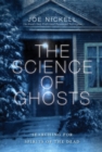 Image for The science of ghosts: searching for spirits of the dead
