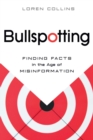 Image for Bullspotting: finding facts in the age of misinformation