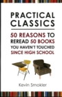 Image for Practical classics  : 50 reasons to reread 50 books you haven&#39;t touched since high school
