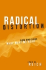 Image for Radical distortion  : how emotions warp what we hear