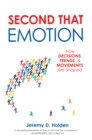 Image for Second that emotion  : how decisions, trends, &amp; movements are shaped