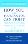 Image for The new testosterone treatment: how you and your doctor can fight breast cancer, prostate cancer, and Alzheimer&#39;s