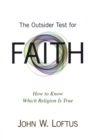 Image for The outsider test for faith  : how to know which religion is true