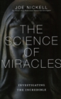 Image for The science of miracles  : investigating the incredible