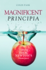Image for Magnificent Principia : Exploring Isaac Newton&#39;s Masterpiece