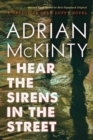 Image for I hear the sirens in the street: a Detective Sean Duffy novel