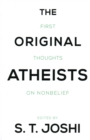 Image for The original atheists  : first thoughts on nonbelief