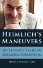 Image for Heimlich&#39;s Maneuvers : My Seventy Years of Lifesaving Innovation