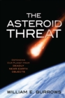 Image for The asteroid threat: defending our planet from deadly near-Earth objects