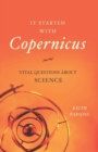 Image for It started with Copernicus: vital questions about science
