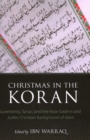 Image for Christmas in the Koran  : Luxenberg, Syriac, and the Near Eastern and Judeo-Christian background of Islam