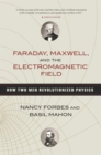 Image for Faraday, Maxwell, and the electromagnetic field: how two men revolutionized physics