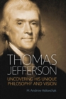 Image for Thomas Jefferson: uncovering his unique philosophy and vision