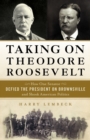 Image for Taking on Theodore Roosevelt