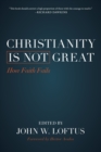 Image for Christianity is not great  : how faith fails