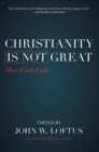 Image for Christianity is not great: how faith fails