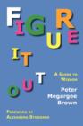 Image for Figure It Out : A Guide to Wisdom
