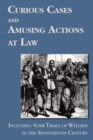 Image for Curious Cases and Amusing Actions at Law Including Some Trials of Witches in the Seventeenth Century
