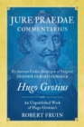 Image for De Jure Praedae Commentarius : Ex Auctoris Codice Descripsit et Vulgavit Hendrik Gerard Hamaker [WITH] An Unpublished Work of Hugo Grotius&#39;s