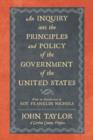 Image for An Inquiry Into the Principles and Policy of the Government of the United States