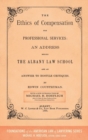 Image for The Ethics of Compensation for Professional Services : An Address Before the Albany Law School and an Answer to Hostile Critiques (1882)