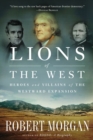 Image for Lions of the West  : heroes and villains of the westward expansion