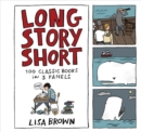 Image for Long story short  : 100 classic books in three panels