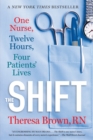 Image for Shift: One Nurse, Twelve Hours, Four Patients&#39; Lives