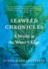 Image for Seaweed chronicles  : a world at the water&#39;s edge