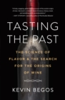Image for Tasting the past  : the science of flavor and the search for the original wine grapes